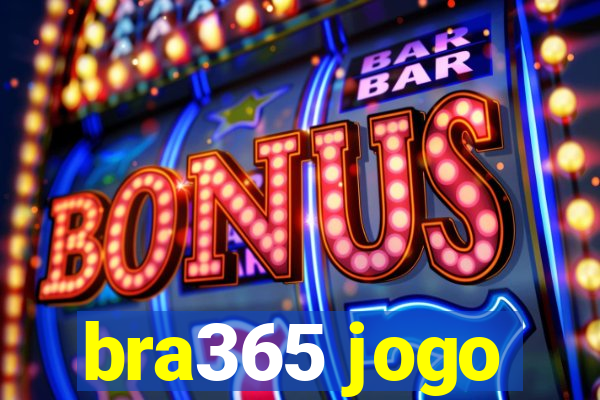 bra365 jogo